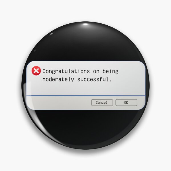 Item preview, UNEXPECTED ERROR:  Congratulations on being moderately successful. - funny computer signs designed and sold by DesignsFromTW-S.