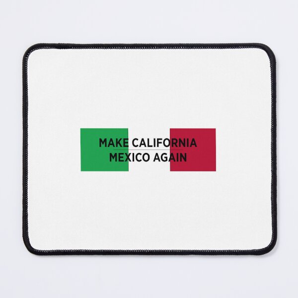 Item preview, Make California Mexico Again designed and sold by RICoyote.