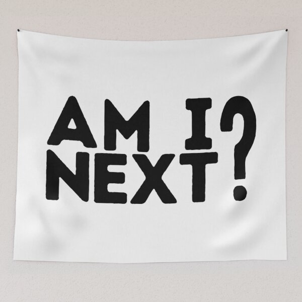 Item preview, Am I Next? Word Art designed and sold by Unhinged Heather.