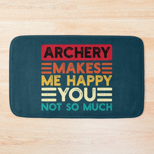Item preview, Archery Makes Me Happy You Not So Much Funny Quote designed and sold by NosandEdgy.