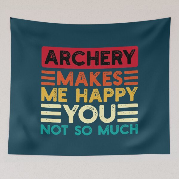 Item preview, Archery Makes Me Happy You Not So Much Funny Quote designed and sold by NosandEdgy.