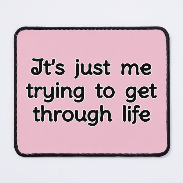 Item preview, It's just me trying to get through life, version a pink designed and sold by mntimg.