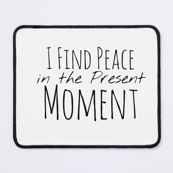 Item preview, I Find Peace in the Present Moment – Mindfulness Affirmation designed and sold by Camila  Ardila.
