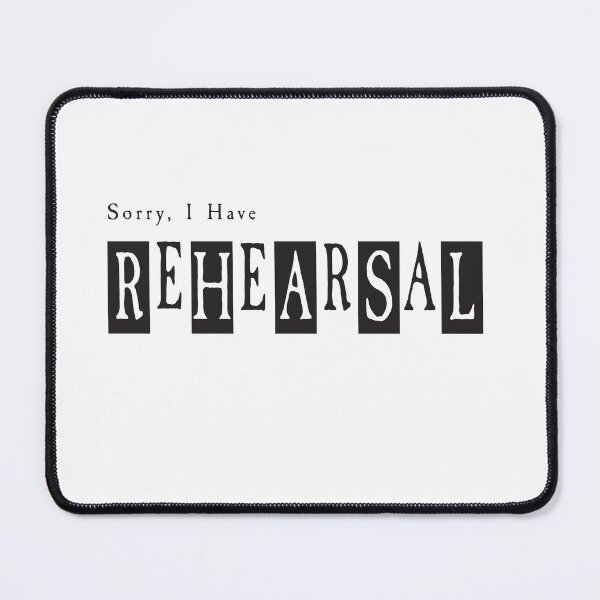 Item preview, Sorry, I Have Rehearsal. designed and sold by mmademerch.
