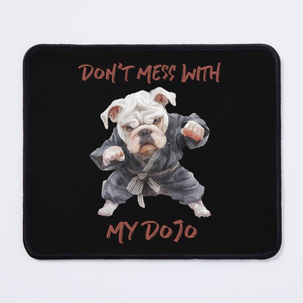 Item preview, Don’t Mess With My Dojo Bulldog designed and sold by TMars.