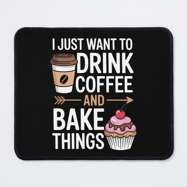 Item preview, I Just Want To Drink Coffee And Baker things Coffee Lover designed and sold by brynatshop.