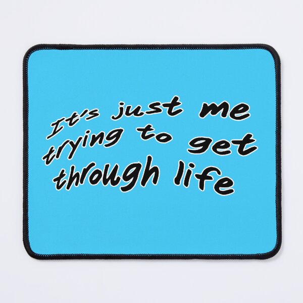 Item preview, It's just me trying to get through life, version b wavy blue designed and sold by mntimg.