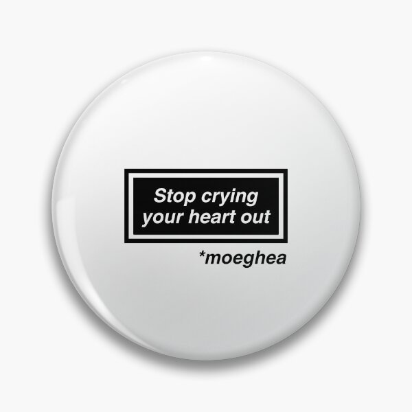Item preview, Stop Crying your heart out / Moeghea designed and sold by A Rush of Spritz.