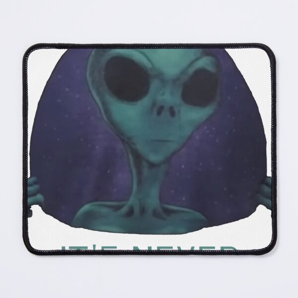 Item preview, It'S Never Aliens designed and sold by HongAvery0.