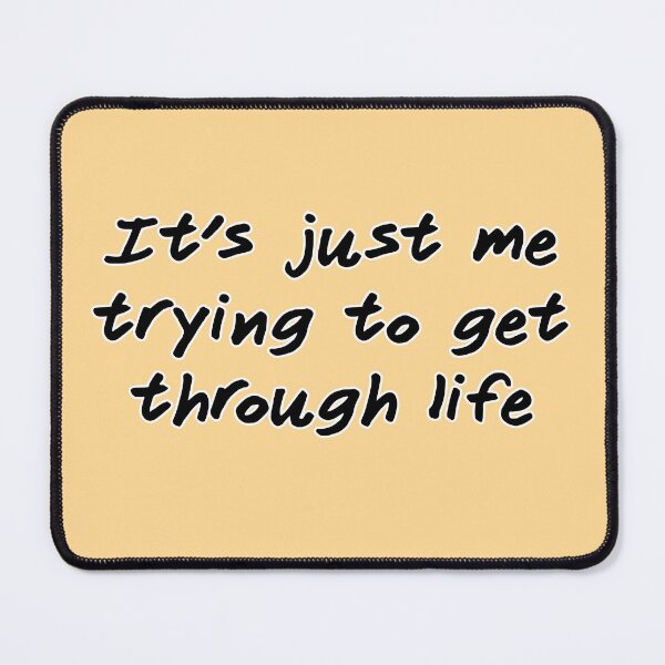 Item preview, It's just me trying to get through life, version b peach designed and sold by mntimg.