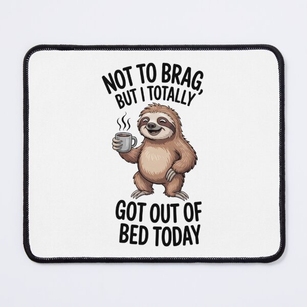 Item preview, Not To Brag But I Totally Got Out Of Bed Today Sloth Coffee designed and sold by brynatshop.