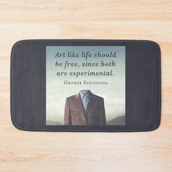 Item preview, George Santayana quote: Art like life should be free, since both are experimental. designed and sold by artbleed.