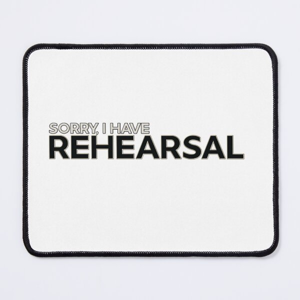 Item preview, Sorry, I Have Rehearsal (Hello...) designed and sold by mmademerch.