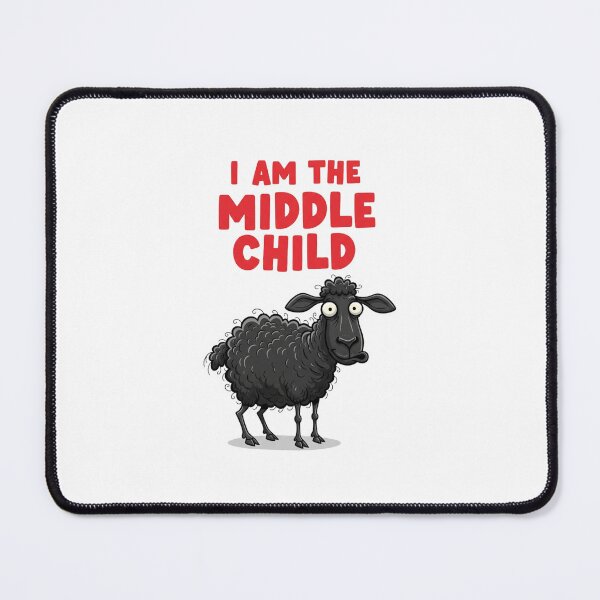 Item preview, Middle Child, Black Sheep, middle child problems, funnyfits70, Humor, Funny, retro, vintages, funny quotes, animal humor, designed and sold by FunnyFits70.