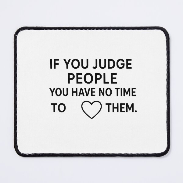 Item preview, If You Judge People You Have No Time To Love Them Inspirational Quote T-Shirt designed and sold by Artivio2025.