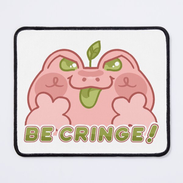 Item preview, BE CRINGE designed and sold by Leaf-Whimzy.