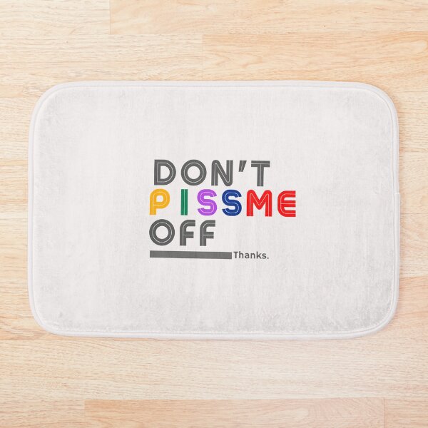 Item preview, DON'T PISS ME OFF designed and sold by MetalMoon.