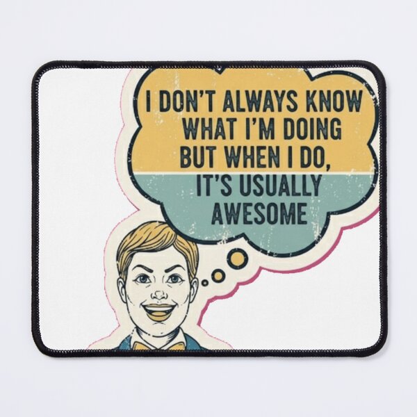 Item preview, I don’t always know what I’m doing designed and sold by Snakeinmysock.