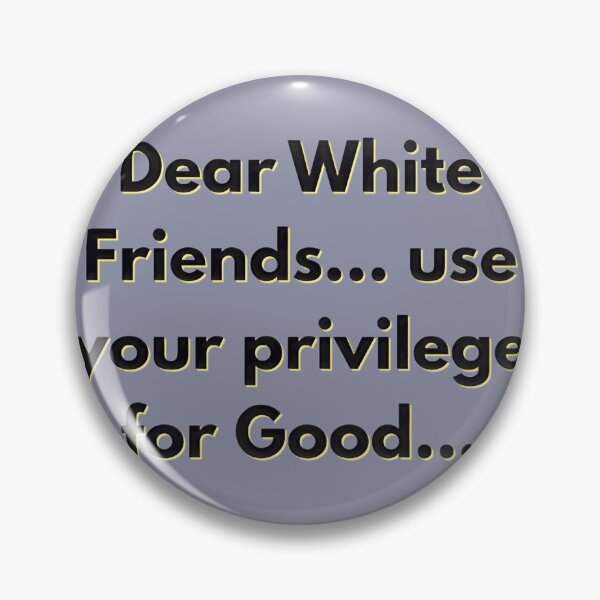 Item preview, Friends Use Your Privilege For Good | PERFECT GIFT FOR YOU AND FRIENDS designed and sold by TIBORTELEKY.