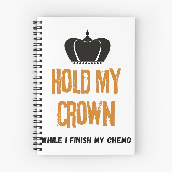 Item preview, Hold My Crown While I Finish My Chemo designed and sold by RosettaGibaldi.