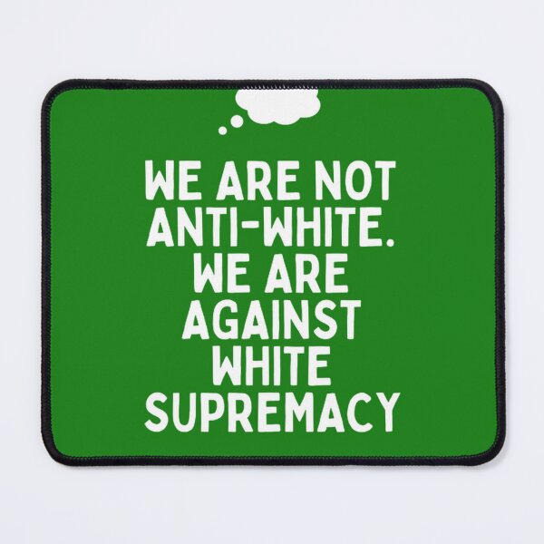 Item preview, Against White Supremacy, Not Anti-White | PERFECT GIFT FOR YOU AND FRIENDS designed and sold by TiborBako.
