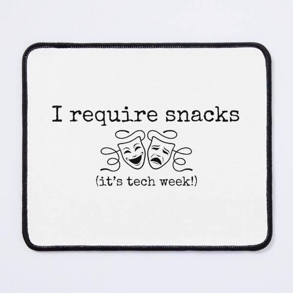Item preview, I require snacks (It's tech week!) - Funny theatre design  designed and sold by Shop The Show.