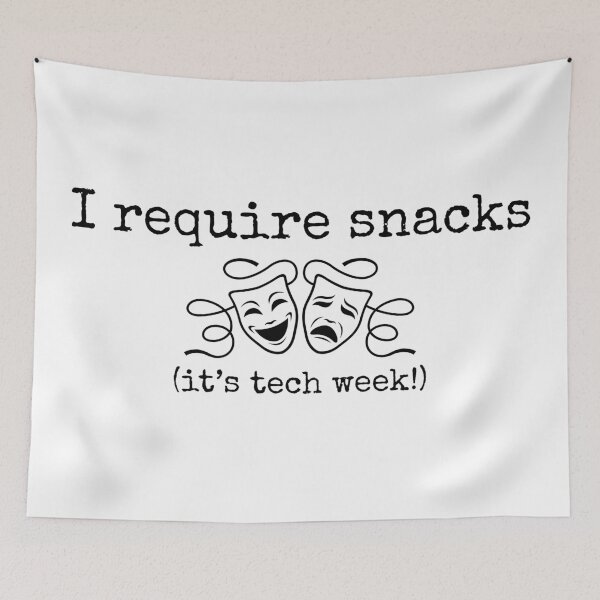 Item preview, I require snacks (It's tech week!) - Funny theatre design  designed and sold by Shop The Show.