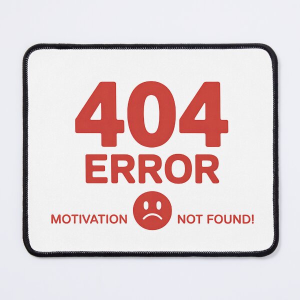 Item preview, 404 Error Motivation Not Found – Funny Relatable Quote designed and sold by Haji  Kamora.