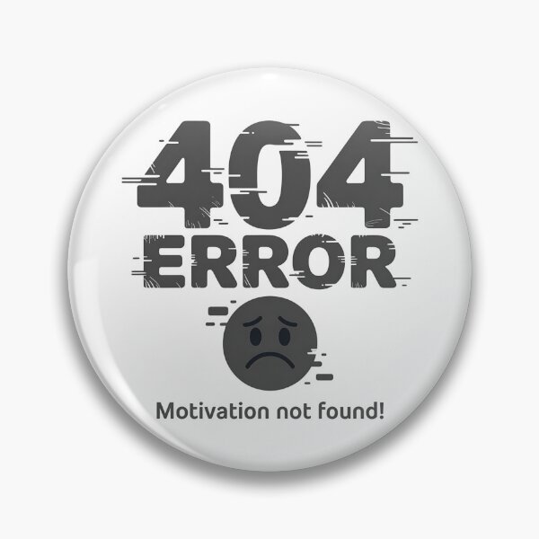 Item preview, 404 Error Motivation Not Found – Funny Relatable Quote designed and sold by Haji  Kamora.