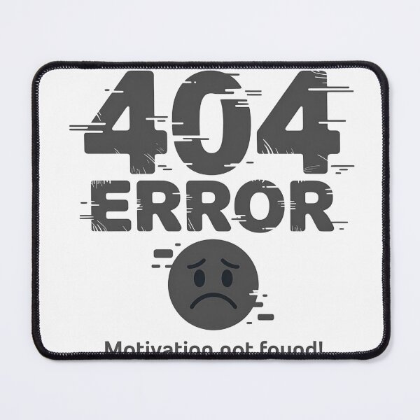 Item preview, 404 Error Motivation Not Found – Funny Relatable Quote designed and sold by Haji  Kamora.
