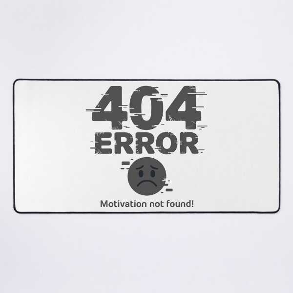 Item preview, 404 Error Motivation Not Found – Funny Relatable Quote designed and sold by Haji  Kamora.
