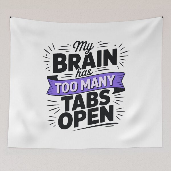 Item preview, Too Many Tabs Open – Funny Relatable Quote designed and sold by Haji  Kamora.