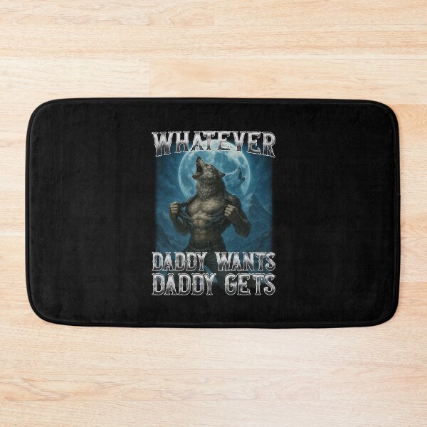 Item preview, Funny Whatever Daddy Wants Daddy Gets designed and sold by jezebeltakima.