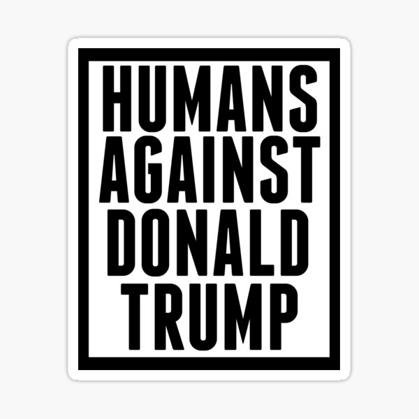 Item preview, Humans Against Donald Trump designed and sold by Epic Love Designs.