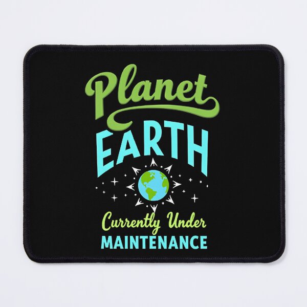 Item preview, Planet Earth Under Maintenance – Eco Funny Quote designed and sold by Haji Kamora.