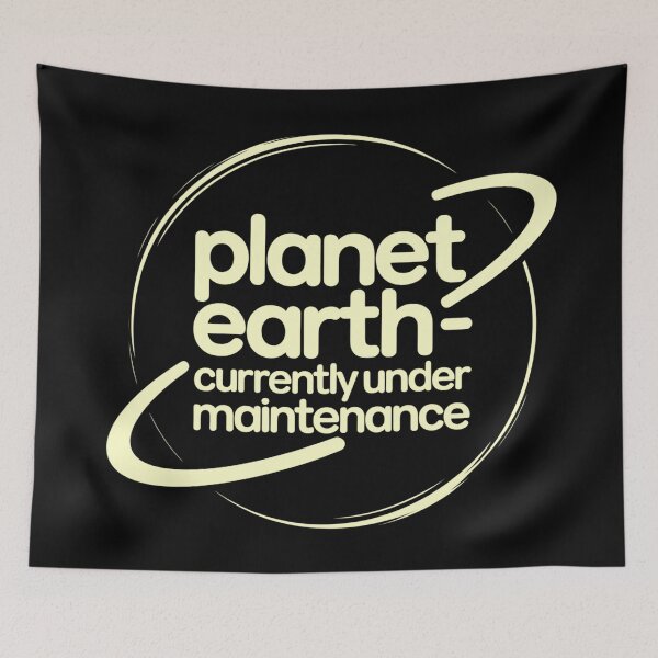 Item preview, Planet Earth Under Maintenance – Eco Funny Quote designed and sold by Haji  Kamora.