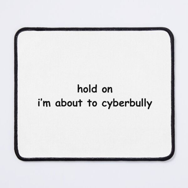 Item preview, hold on i’m about to cyberbully designed and sold by DivaDown99.