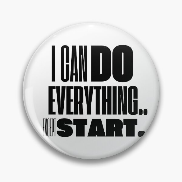 Item preview, I Can Do Everything Except Start – Procrastination Humor Quote for Students & Creatives designed and sold by SnarkyTextStudiO.