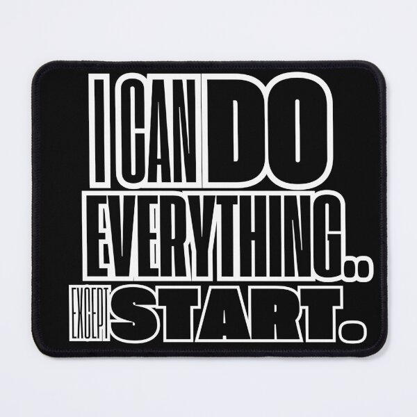 Item preview, I Can Do Everything Except Start – Procrastination Humor Quote for Students & Creatives designed and sold by SnarkyTextStudiO.