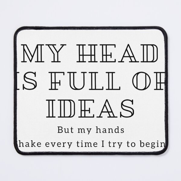 Item preview, Full of Ideas Shaking Hands – Anxiety & Creativity Block Quote for Artists and Writers designed and sold by SnarkyTextStudiO.