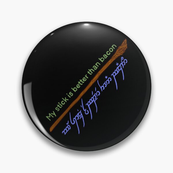 Item preview, My stick is better than bacon - Gandalf’s staff - Tengwar designed and sold by IHateDumplings.