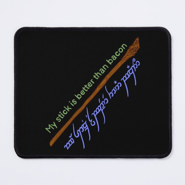 Item preview, My stick is better than bacon - Gandalf’s staff - Tengwar designed and sold by IHateDumplings.