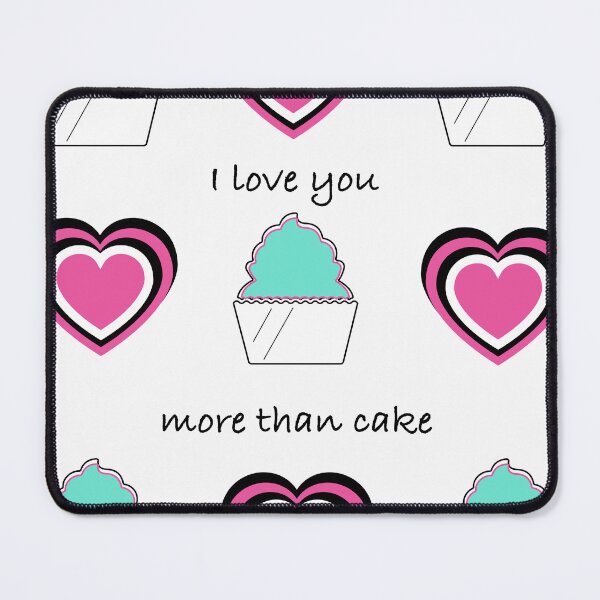 Item preview, I love you more than cake graphic designed and sold by AnnaSkoyles.