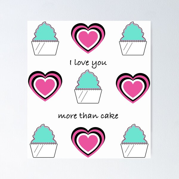 Item preview, I love you more than cake graphic designed and sold by AnnaSkoyles.