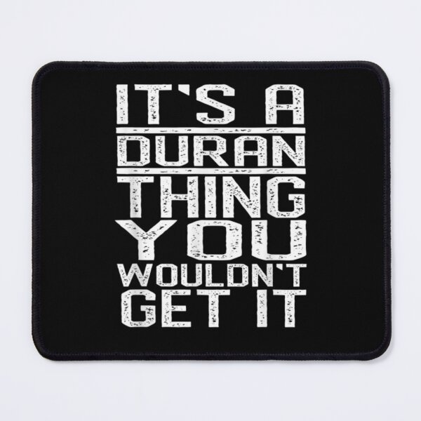 Item preview, It_S A Duran Thing You Wouldn_T Get It Last Name Gift designed and sold by RettaJerdee.