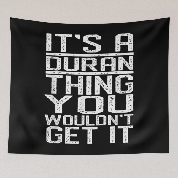Item preview, It_S A Duran Thing You Wouldn_T Get It Last Name Gift designed and sold by RettaJerdee.