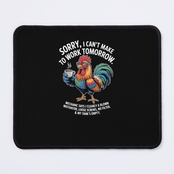 Item preview, Rooster Sorry I Can't Make It to Work Tomorrow Mechanic Says designed and sold by MissRasheedHam.