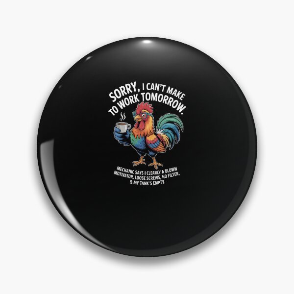 Item preview, Rooster Sorry I Can't Make It to Work Tomorrow Mechanic Says designed and sold by MissRasheedHam.