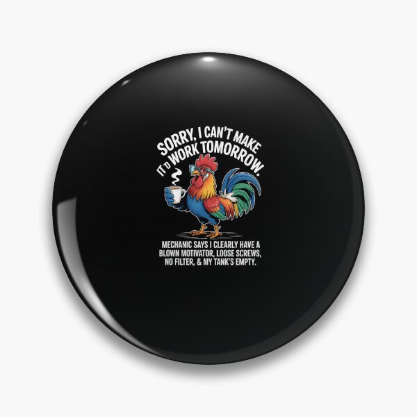 Item preview, Rooster Sorry I Can't Make It to Work Tomorrow Mechanic Says designed and sold by MissRasheedHam.