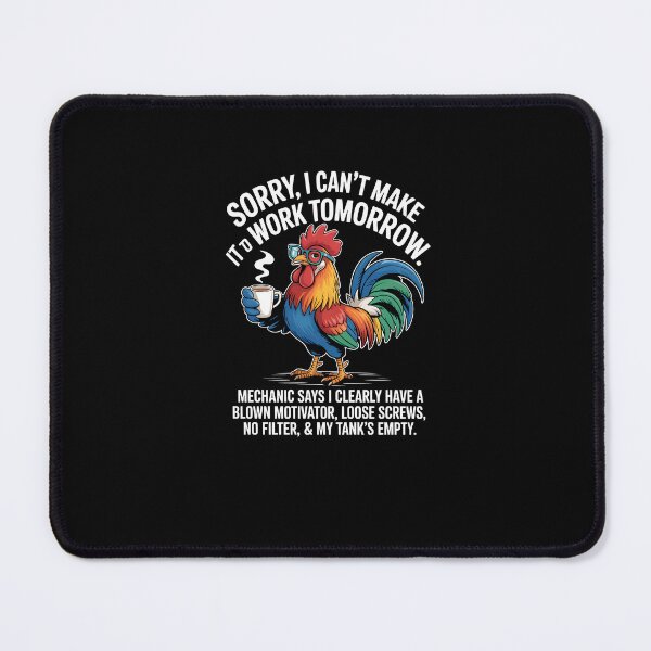 Item preview, Rooster Sorry I Can't Make It to Work Tomorrow Mechanic Says designed and sold by MissRasheedHam.